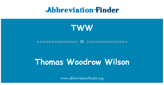 TWW: Thomas Woodrow Wilson