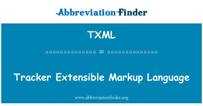 TXML: Tracker Extensible Markup Language