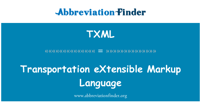TXML: Transportation eXtensible Markup Language
