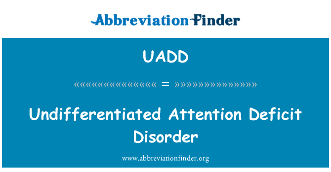 UADD: Blíže neurčené poruchy pozornosti