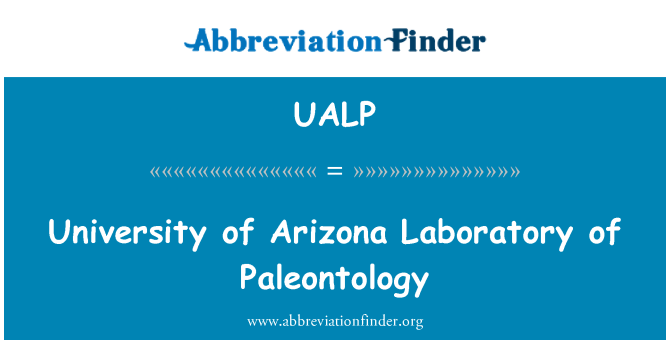 UALP: University of Arizona Laboratory of Paleontology