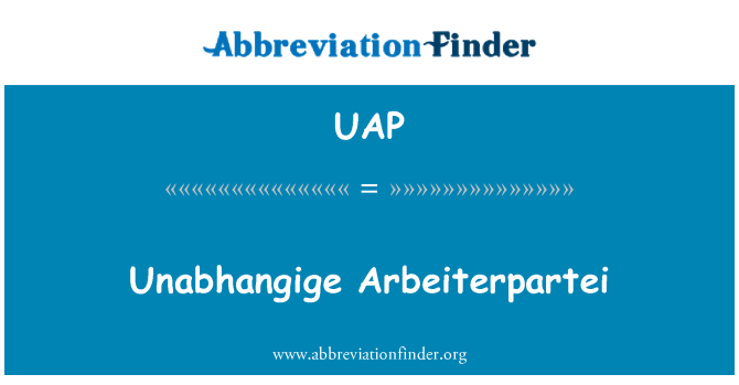 UAP: Unabhangige Arbeiterpartei