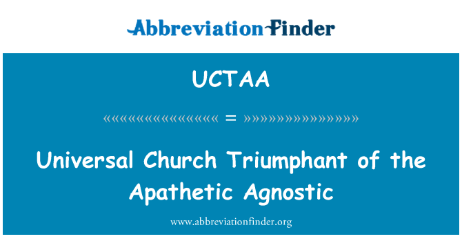 UCTAA: Universālā baznīca triumfējošs vienaldzīgs Agnostic
