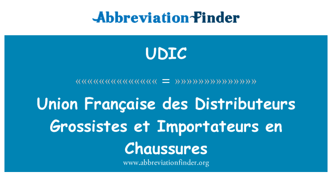 UDIC: Undeb Française des Distributeurs Grossistes et Importateurs en Chaussures