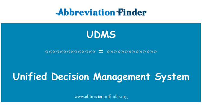 UDMS: Unified Decision Management System