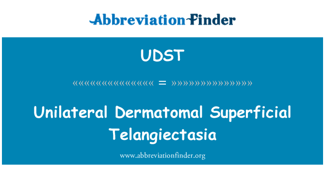 UDST: Unilateral Dermatomal Superficial Telangiectasia