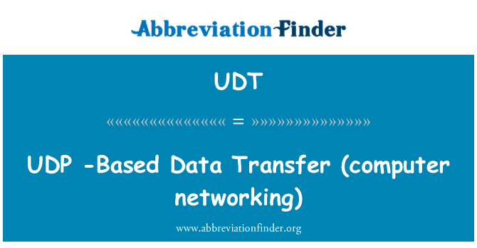 UDT: UDP -Based Data Transfer (computer networking)