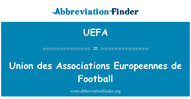 UEFA: Des Unii stowarzyszeń Europeennes de Football