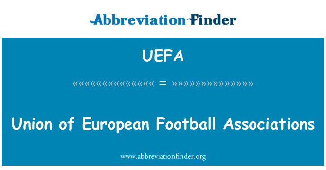 UEFA: Union of European Football Associations