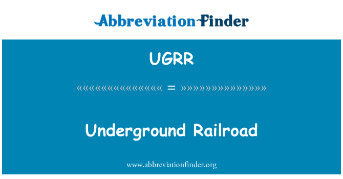 UGRR: Underground Railroad