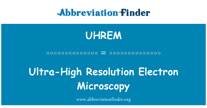 UHREM: ความละเอียดสูงอิเล็กตรอน Microscopy