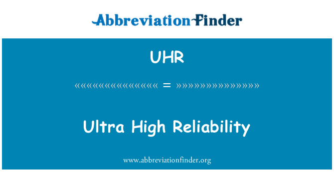 UHR: Ultra hohe Zuverlässigkeit