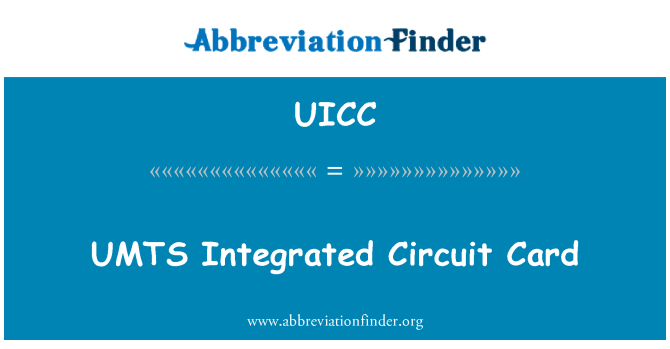 UICC: UMTS Integrated Circuit Card