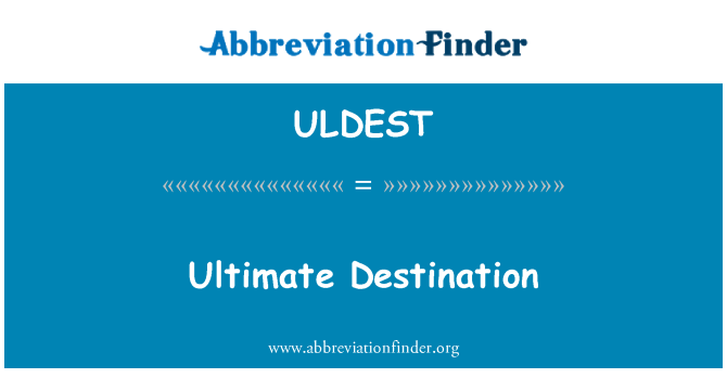 ULDEST: Điểm đến cuối cùng