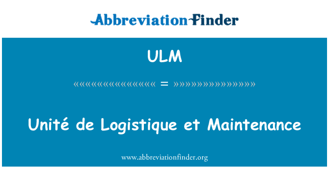 ULM: Unité de Logistique et antretyen