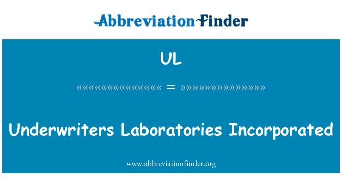 UL: Underwriters Laboratories Incorporated