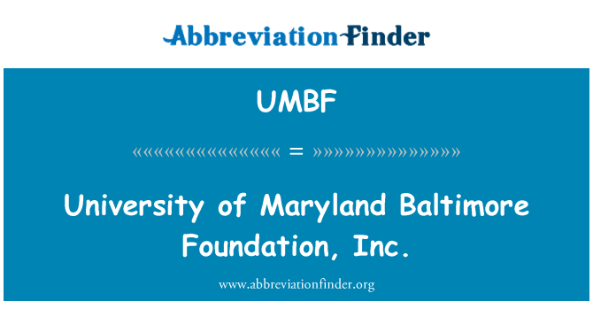 UMBF: University of Maryland Baltimore Foundation, Inc.