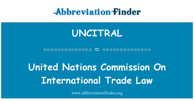 UNCITRAL: United Nations Commission On International Trade Law