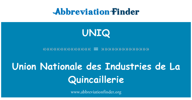 UNIQ: Unjoni Nationale des industriji de La Quincaillerie