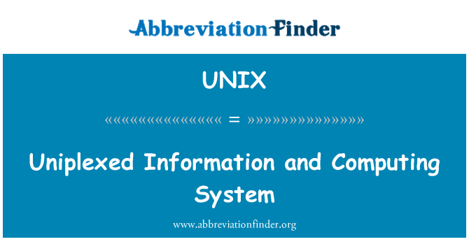 UNIX: Uniplexed Information and Computing System