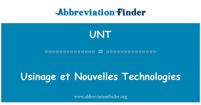UNT: Usinage et Nouvelles Technologies