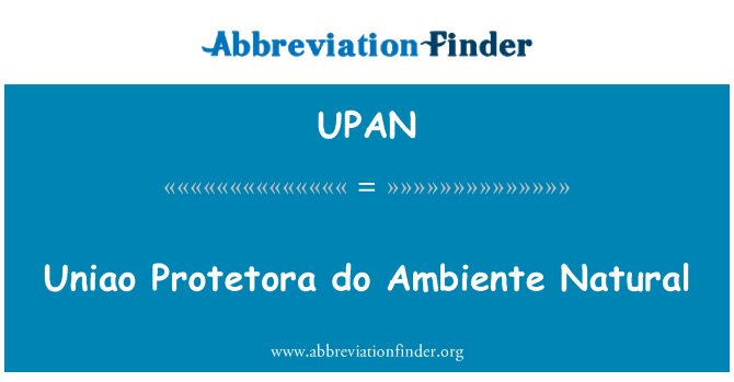 UPAN: Uniao Protetora ali Ambiente naravnih