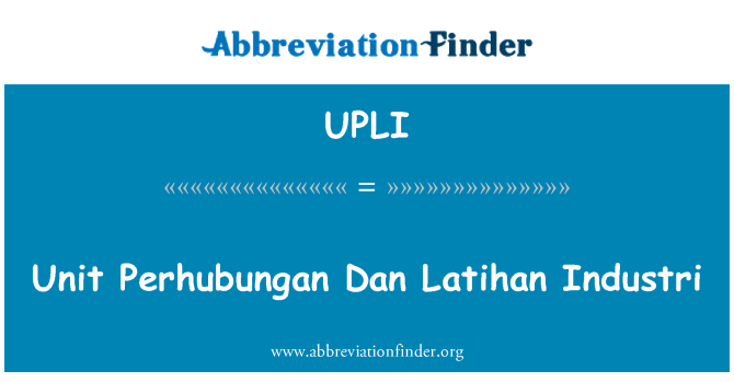 UPLI: Unidade Perhubungan Dan Latihan Industri