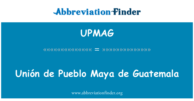 UPMAG: Unión de Pueblo Maya de Guatemala