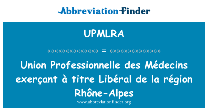 UPMLRA: یونین پروفیسساوننیللی ڈیس Médecins exerçant à ٹاٹری Libéral de la région دریائے رون الپاس