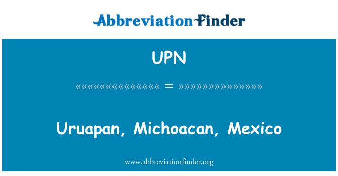 UPN: Uruapan, Michoacan, Mexico