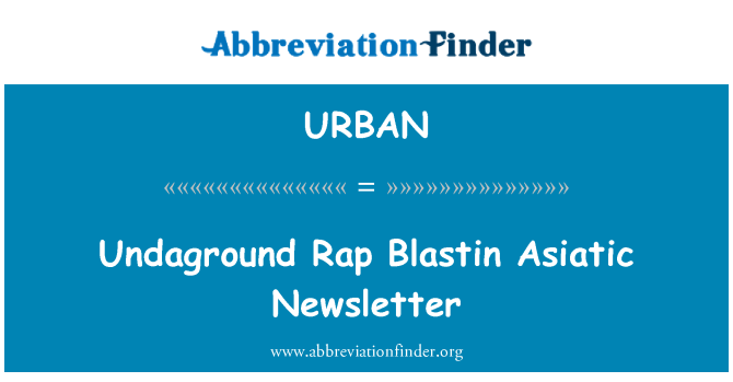 URBAN: Undaground रैप एशियाई प्रजाति न्यूजलेटर Blastin