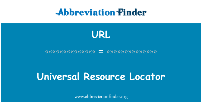 URL: Universal Resource Locator