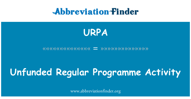 URPA: Unfunded Regular Programme Activity