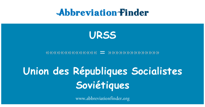 URSS: Union des Républiques Socialistes Soviétiques