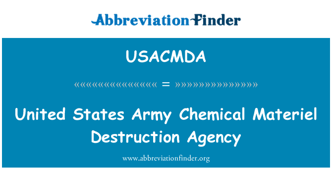 USACMDA: United States Army Chemical Materiel Destruction Agency