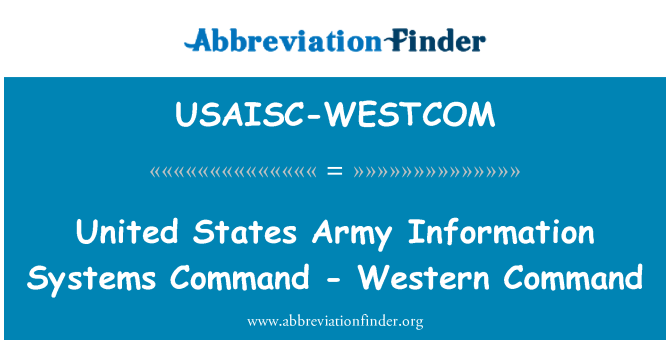 USAISC-WESTCOM: United States Army Information Systems Command - Western Command