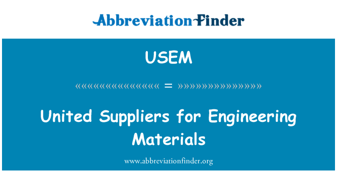 USEM: United Suppliers for Engineering Materials