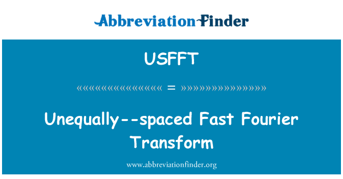 USFFT: Ungleichmäßig--Abstand schnelle Fourier-Transformation