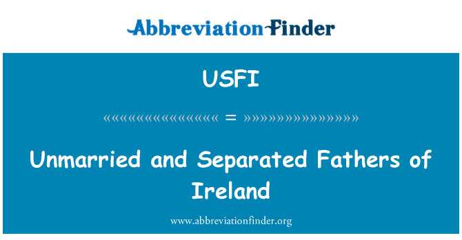 USFI: Unverheiratete und getrennte Väter von Irland