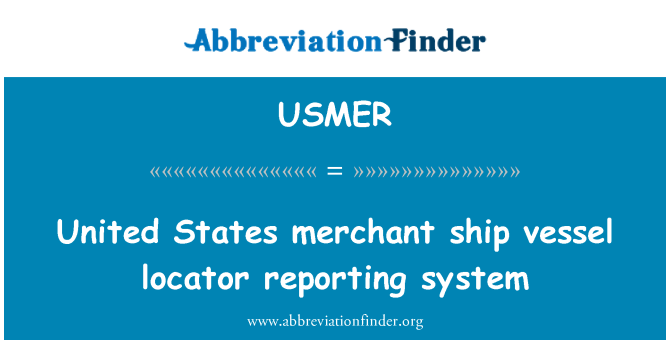 USMER: United States merchant ship vessel locator reporting system