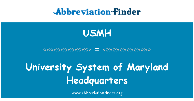 USMH: University System of Maryland Headquarters
