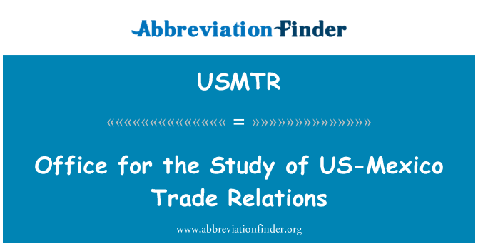 USMTR: امریکہ-میکسیکو تجارتی تعلقات کے مطالعہ کے لیے دفتر