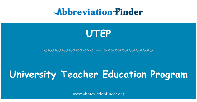 UTEP: University Teacher Education Program