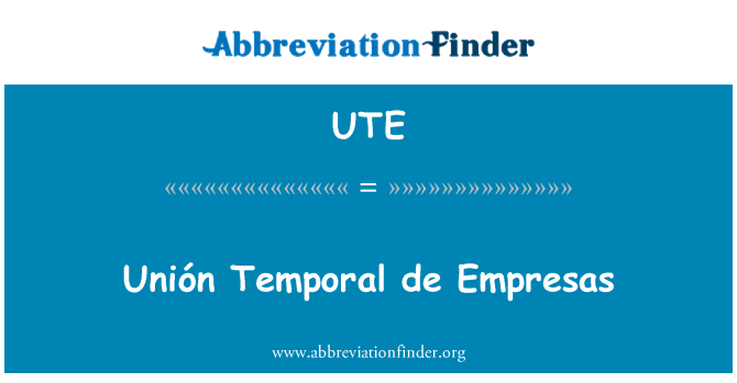 UTE: Unión Temporal de Empresas
