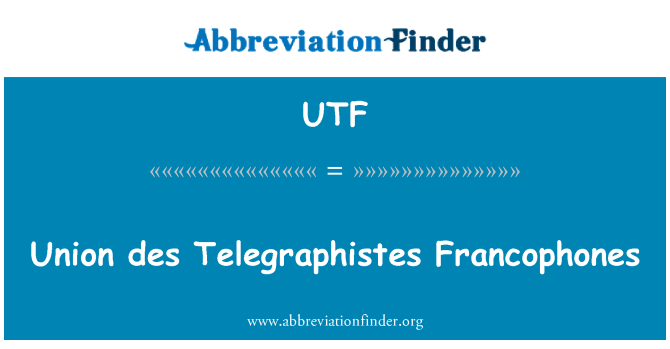 UTF: Union des Telegraphistes Francophones