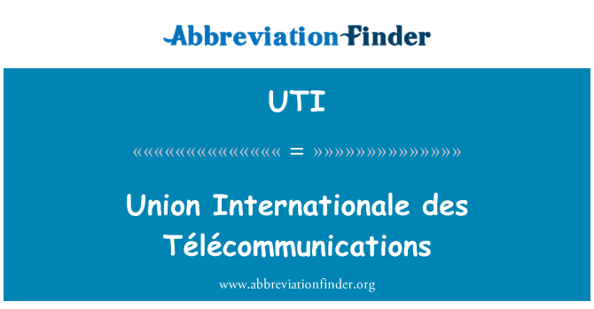 UTI: Undeb eu des Télécommunications