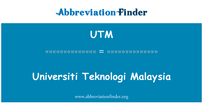 UTM: Universiti Teknologi Malaysia