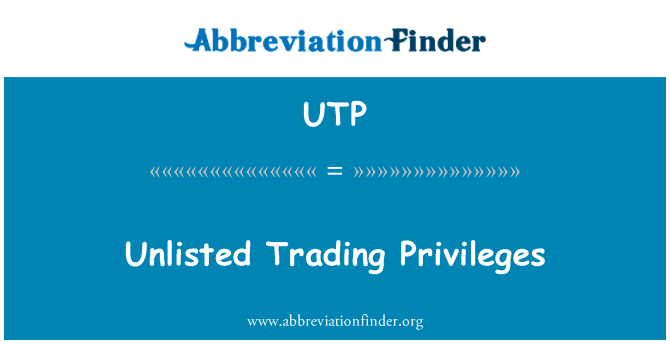 UTP: Unlisted Trading Privileges