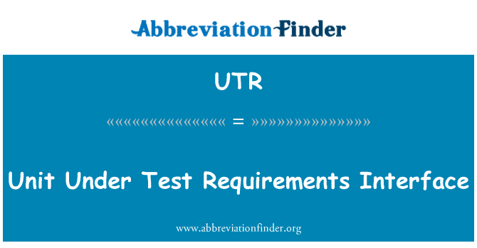 UTR: Interfaz de unidad bajo los requisitos de prueba