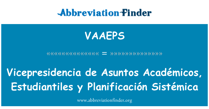 VAAEPS: Vicepresidencia डे Asuntos Académicos, Estudiantiles y Planificación Sistémica